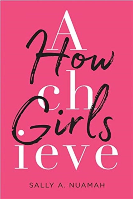 Book cover of: How Girls Achieve. By: Sally A. Nuamah