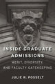 Book cover of: Inside Graduate Admissions. By: Julie R. Posselt