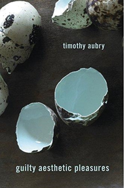 Book cover of: Guilty Aesthetic Pleasures. By: Timothy Aubry
