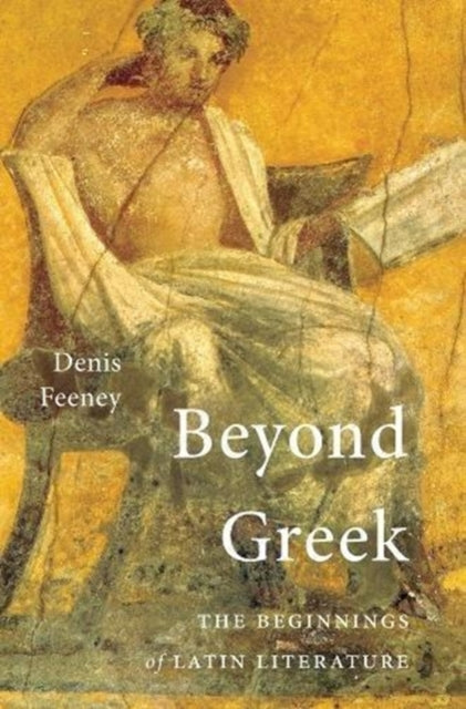 Book cover of: Beyond Greek. By: Denis Feeney