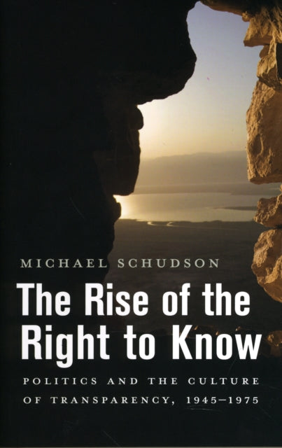 Book cover of: Rise of the Right to Know. By: Michael Schudson