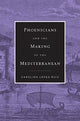 Book cover of: Phoenicians and the Making of the Mediterranean. By: Carolina Lopez-Ruiz