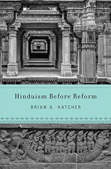 Book cover of: Hinduism Before Reform. By: Brian A. Hatcher