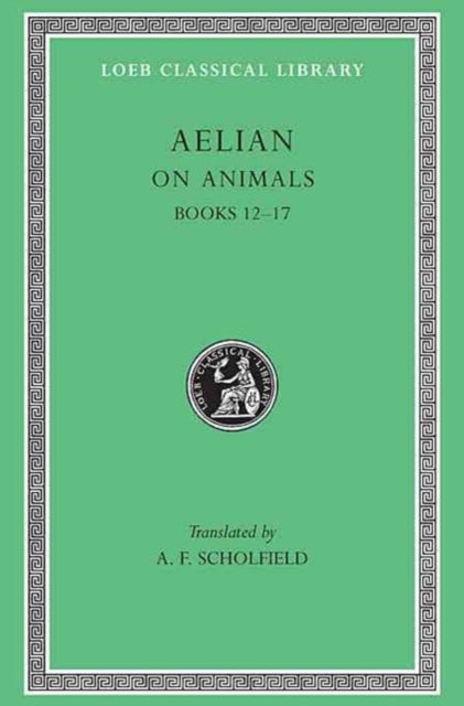 Book cover of: On Animals, Volume III. By: Aelian