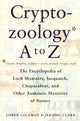 Cryptozoology A to Z: The Encyclopedia of Loch Monsters Sasquatch Chupacabras