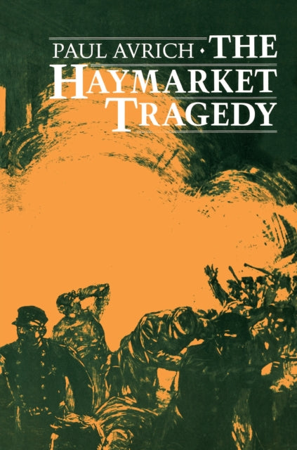Book cover of: Haymarket Tragedy. By: Paul Avrich
