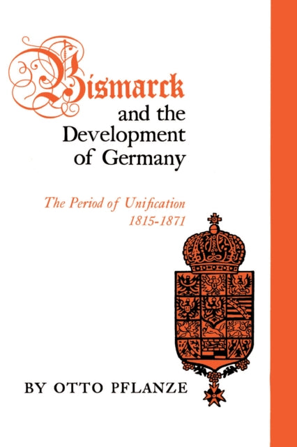 Book cover of: Bismarck and the Development of Germany. By: Otto Pflanze