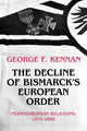 Book cover of: Decline of Bismarck's European Order. By: George Frost Kennan
