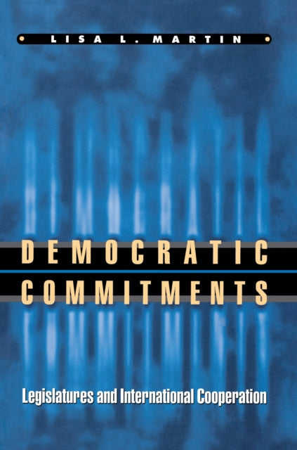 Book cover of: Democratic Commitments. By: Lisa L. Martin