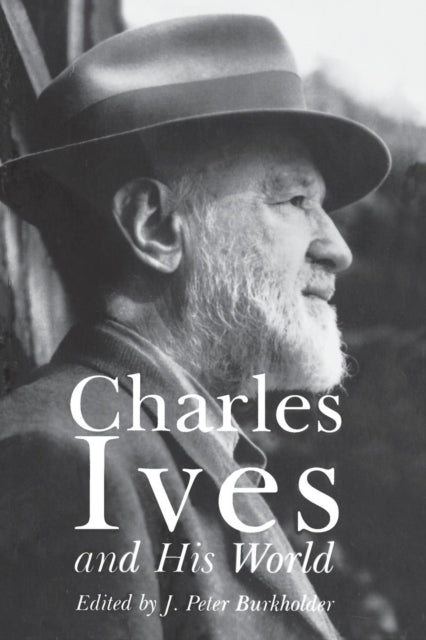 Book cover of: Charles Ives and His World