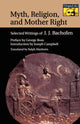 Book cover of: Myth, Religion, and Mother Right. By: Johann Jakob Bachofen