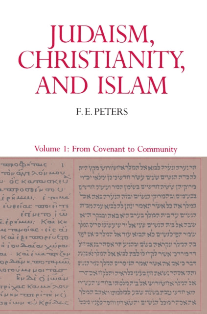 Book cover of: Judaism, Christianity, and Islam: The Classical Texts and Their Interpretation, Volume I