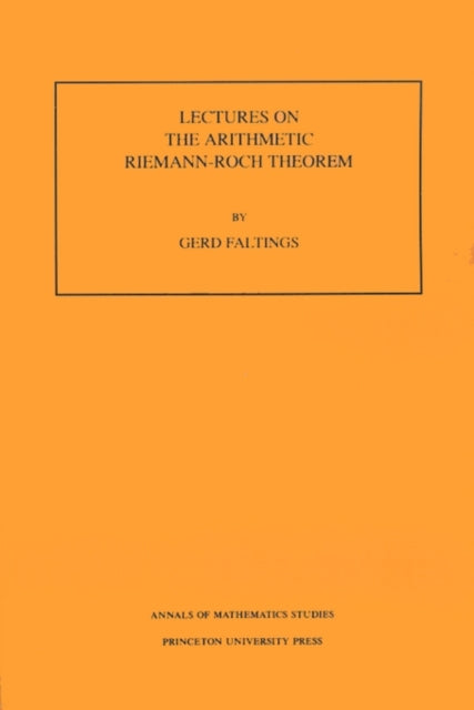 Book cover of: Lectures on the Arithmetic Riemann-Roch Theorem