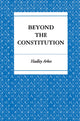 Book cover of: Beyond the Constitution. By: Hadley Arkes
