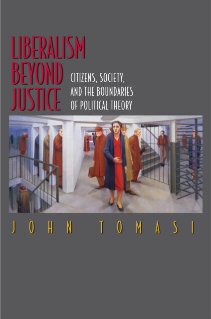 Book cover of: Liberalism Beyond Justice. By: John Tomasi