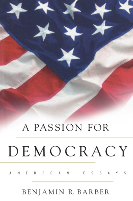 Book cover of: Passion for Democracy. By: Benjamin Barber