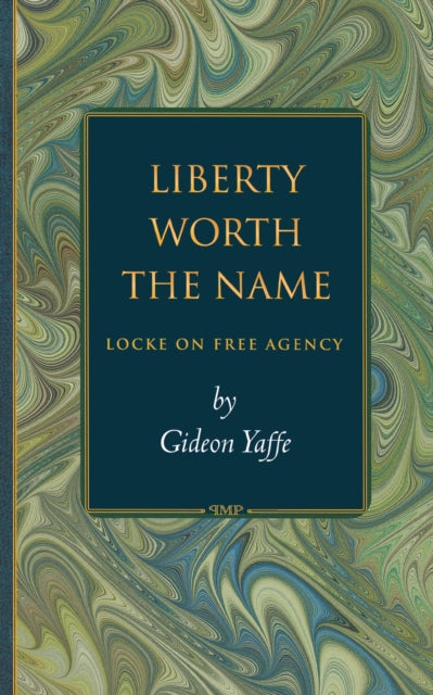 Book cover of: Liberty Worth the Name. By: Gideon Yaffe
