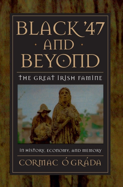 Book cover of: Black '47 and Beyond. By: Cormac O'Grada