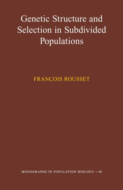 Book cover of: Genetic Structure and Selection in Subdivided Populations. By: Francois Rousset