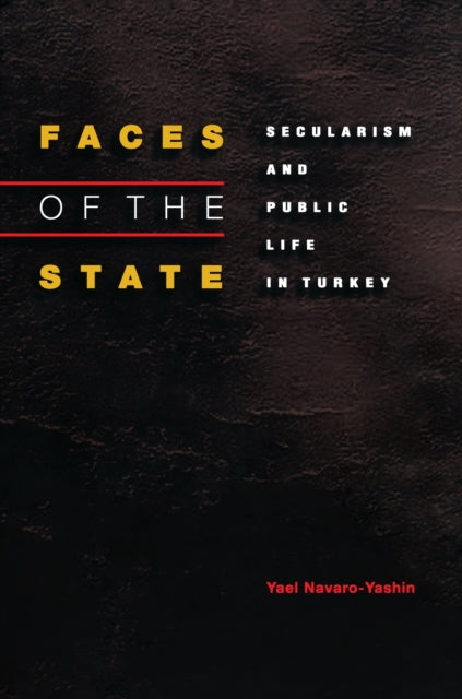 Book cover of: Faces of the State. By: Yael Navaro-Yashin