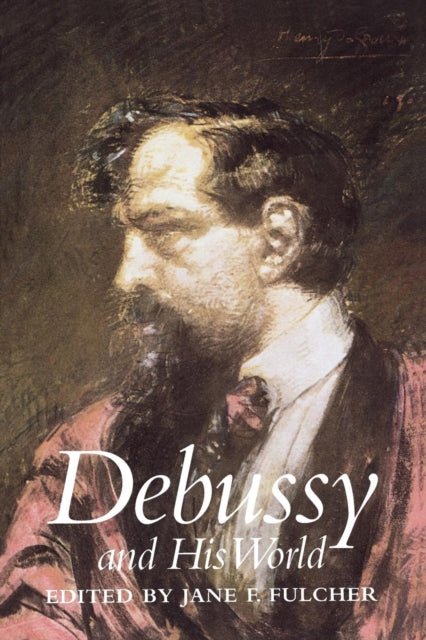 Book cover of: Debussy and His World. By: Jane Fulcher