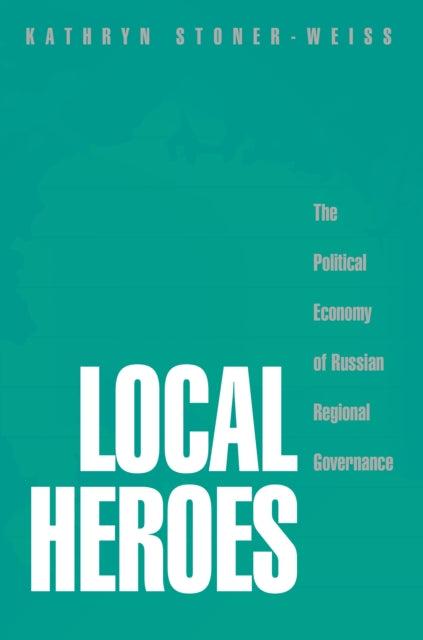 Book cover of: Local Heroes. By: Kathryn Stoner-Weiss