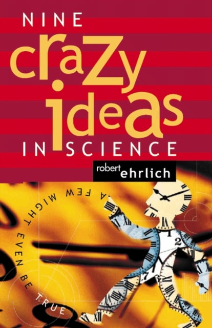 Book cover of: Nine Crazy Ideas in Science. By: Robert Ehrlich