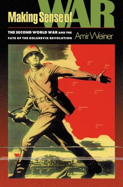 Book cover of: Making Sense of War. By: Amir Weiner
