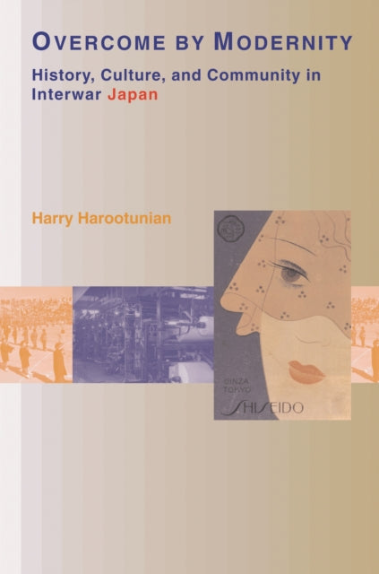 Book cover of: Overcome by Modernity. By: Harry D. Harootunian