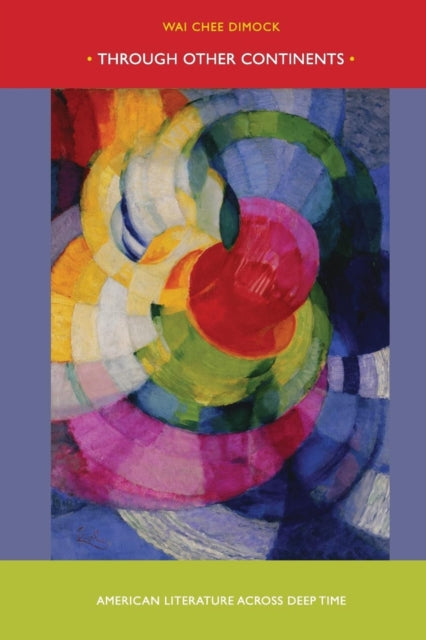 Book cover of: Through Other Continents. By: Wai Chee Dimock
