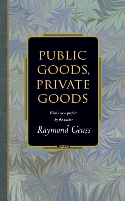 Book cover of: Public Goods, Private Goods. By: Raymond Geuss