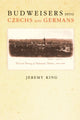 Book cover of: Budweisers into Czechs and Germans. By: Jeremy King