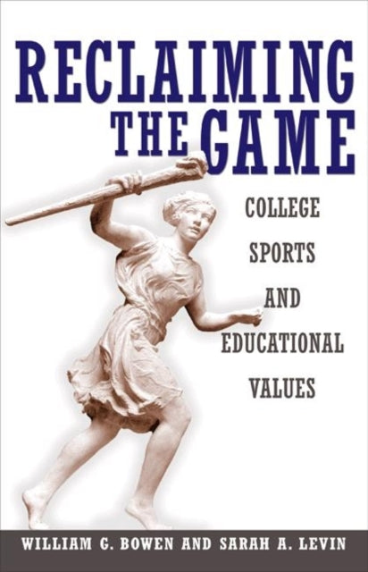 Book cover of: Reclaiming the Game. By: William G. Bowen