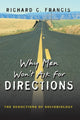 Book cover of: Why Men Won't Ask for Directions. By: Richard C. Francis