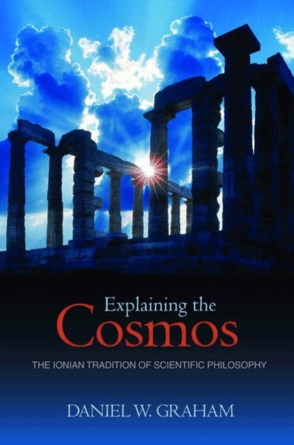 Book cover of: Explaining the Cosmos. By: Daniel W. Graham