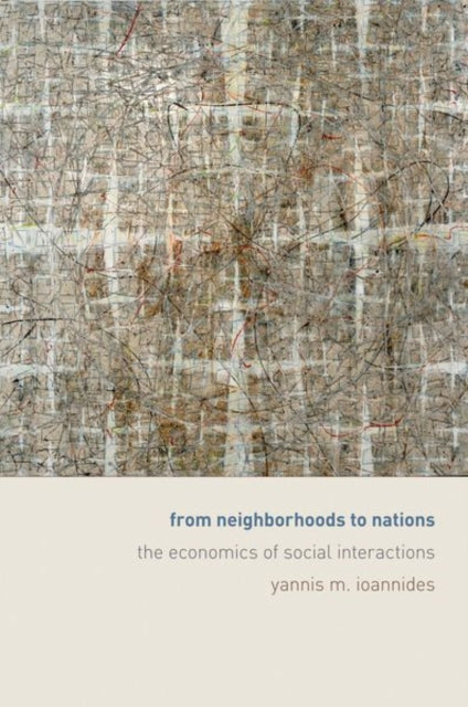 Book cover of: From Neighborhoods to Nations. By: Yannis Menelaos Ioannides