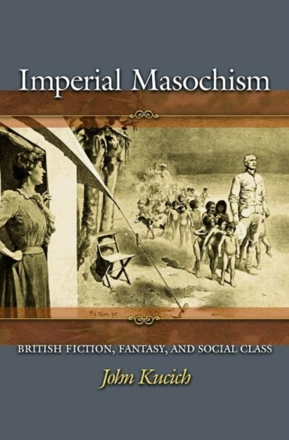 Book cover of: Imperial Masochism. By: John Kucich