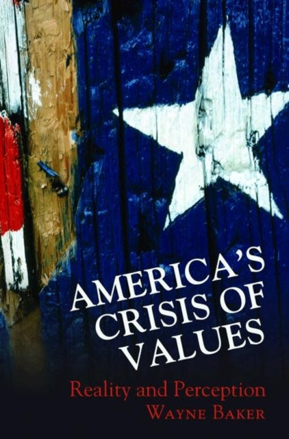 Book cover of: America's Crisis of Values. By: Wayne E. Baker