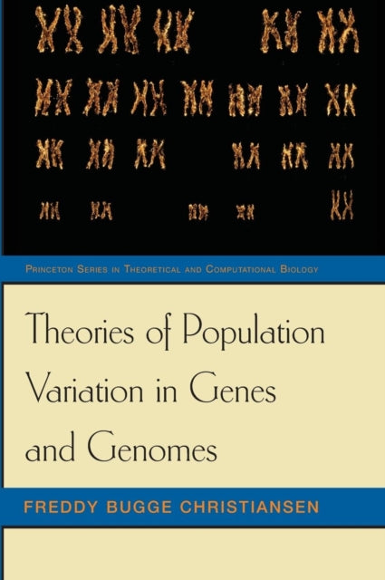 Book cover of: Theories of Population Variation in Genes and Genomes. By: Freddy B. Christiansen, Freddy Bugge Christiansen