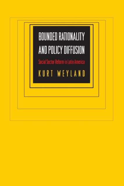 Book cover of: Bounded Rationality and Policy Diffusion. By: Kurt Weyland, Kurt Gerhard Weyland