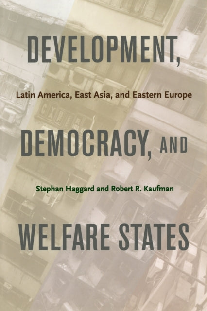 Book cover of: Development, Democracy, and Welfare States. By: Stephan Haggard