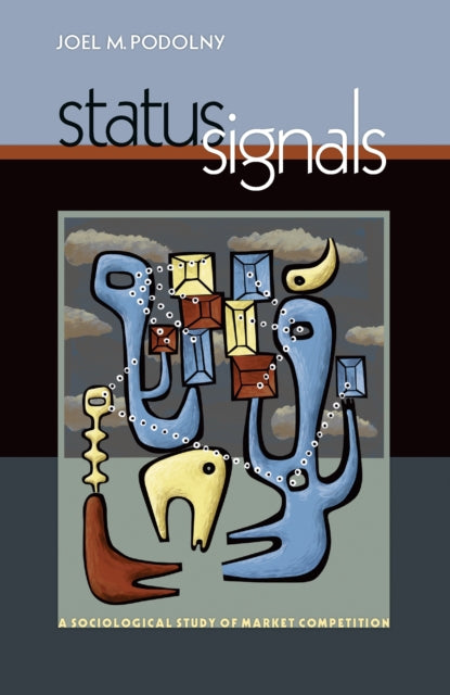 Book cover of: Status Signals. By: Joel M. Podolny