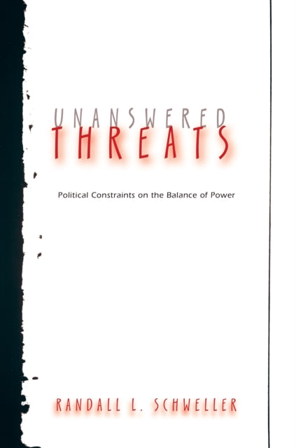 Book cover of: Unanswered Threats. By: Randall L. Schweller