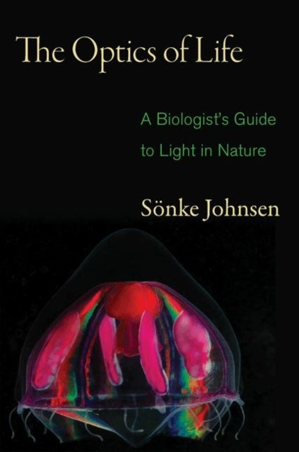 Book cover of: Optics of Life. By: Sönke Johnsen