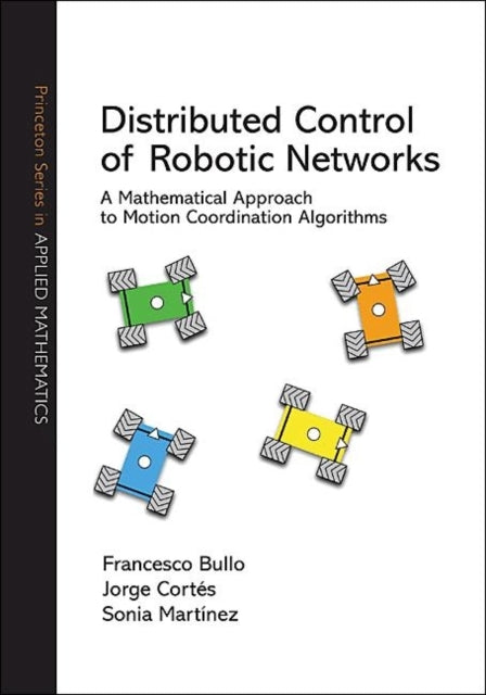 Book cover of: Distributed Control of Robotic Networks. By: Francesco Bullo