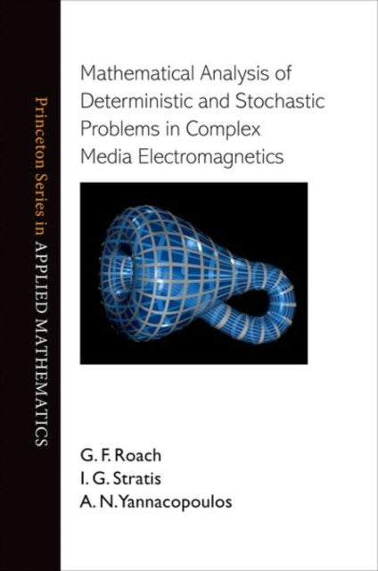 Book cover of: Mathematical Analysis of Deterministic and Stochastic Problems in Complex Media Electromagnetics. By: G. F. Roach