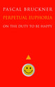 Book cover of: Perpetual Euphoria. By: Pascal Bruckner