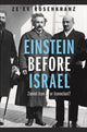 Book cover of: Einstein Before Israel. By: Ze'ev Rosenkranz