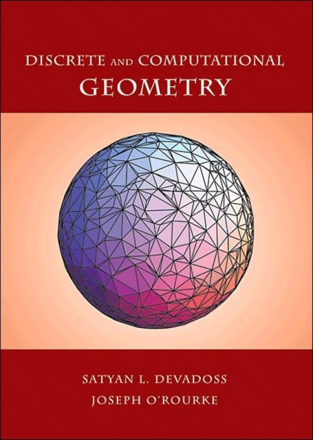 Book cover of: Discrete and Computational Geometry. By: Satyan L. Devadoss