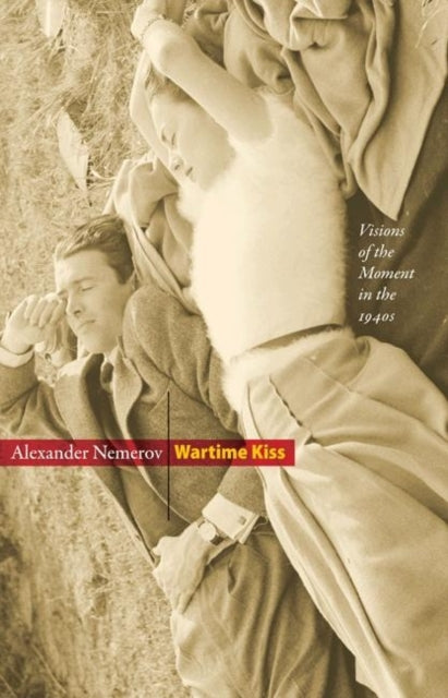 Book cover of: Wartime Kiss. By: Alexander Nemerov